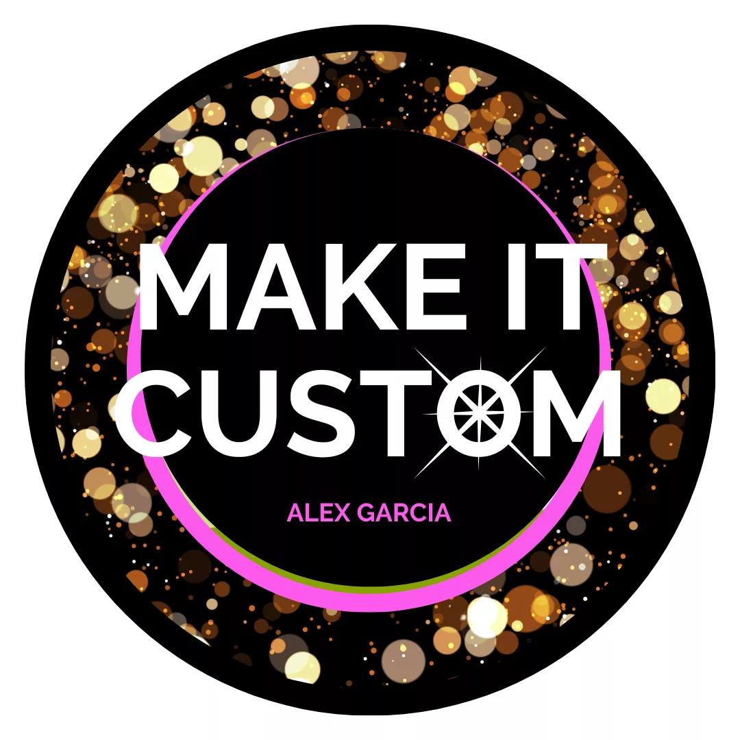 MAKE IT CUSTOM - ALEX GARCIA