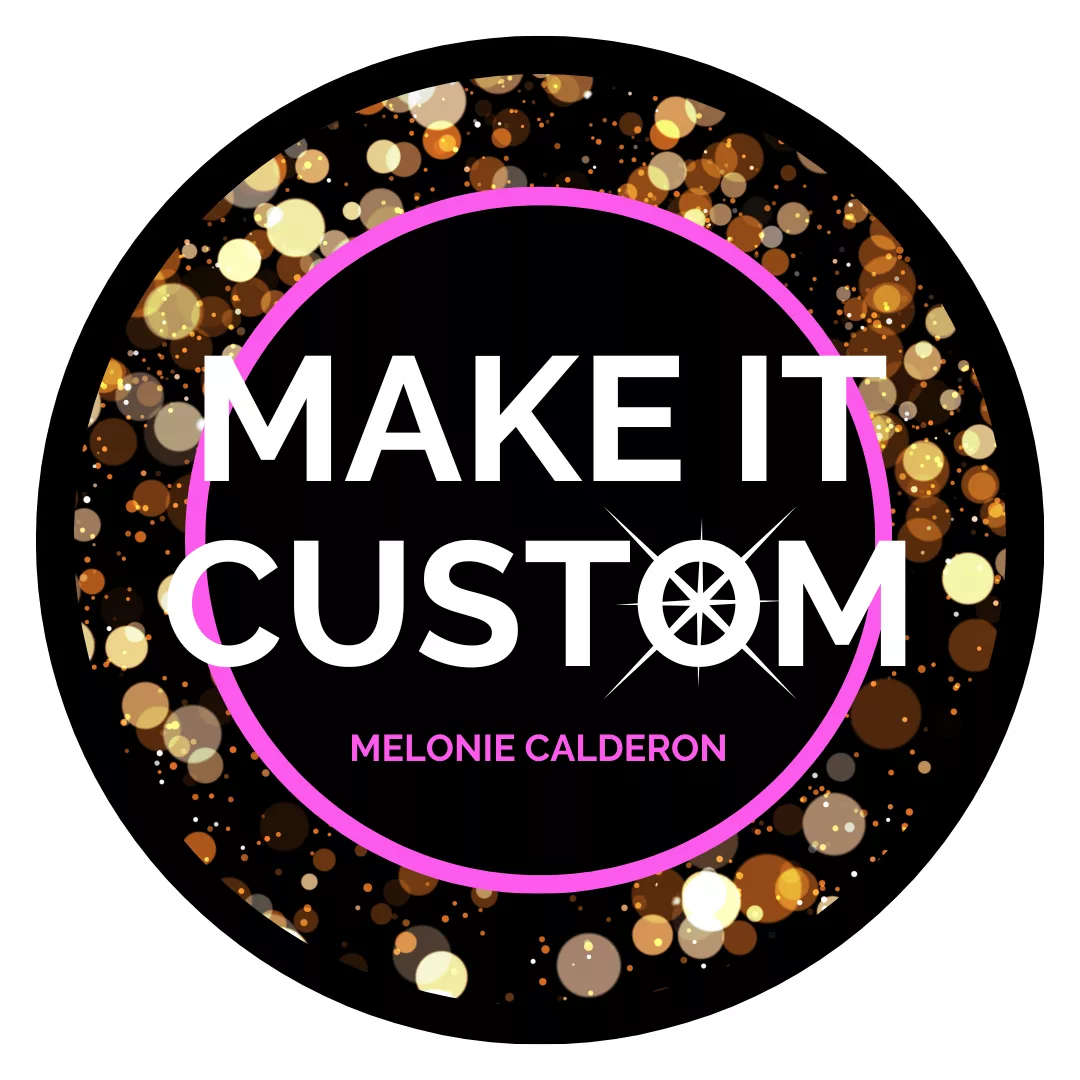 MAKE IT CUSTOM - MELONIE