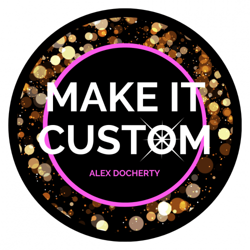 MAKE IT CUSTOM - ALEX DOCHERTY