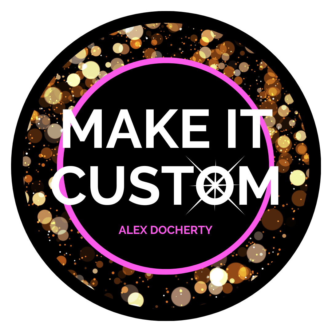 MAKE IT CUSTOM - ALEX DOCHERTY